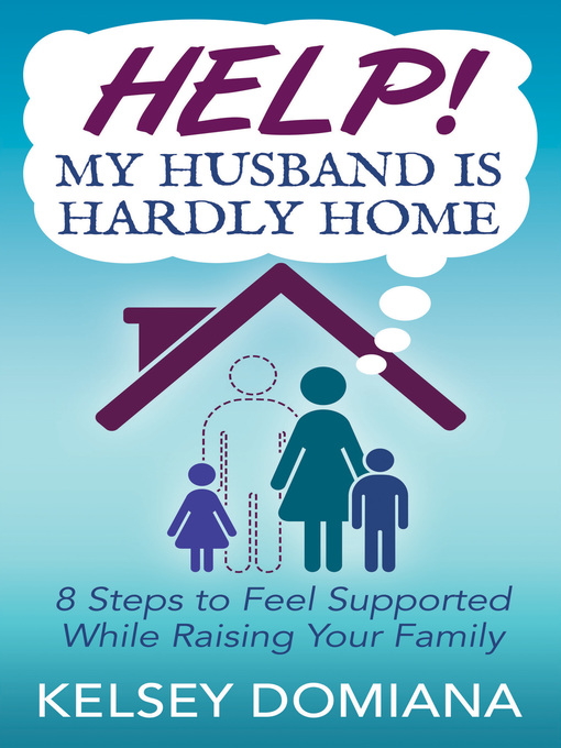Title details for Help! My Husband is Hardly Home by Kelsey Domiana - Available